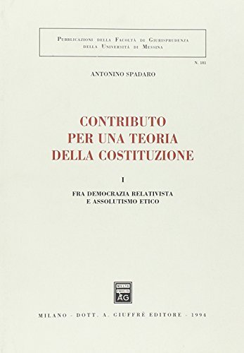Contributo per una teoria della Costituzione vol.1 di Antonino Spadaro edito da Giuffrè