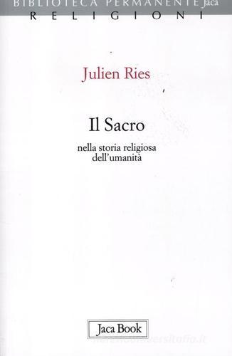 Il sacro nella storia religiosa dell'umanità di Julien Ries edito da Jaca Book