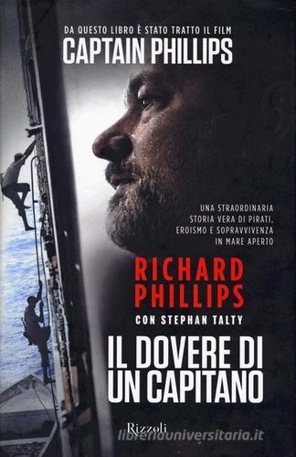 Il dovere di un capitano di Richard Phillips, Stephan Talty edito da Rizzoli