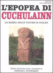 L' epopea di Cuchulainn. La razzia delle vacche di Cooley edito da Edizioni Mediterranee
