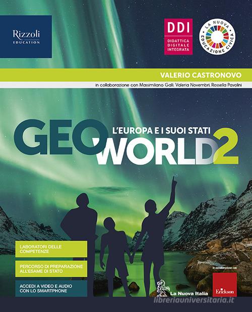 Geoworld. Con Atlante guidato. Per la Scuola media. Con e-book. Con espansione online vol. 2 di Valerio Castronovo edito da La Nuova Italia Editrice