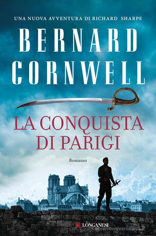 La conquista di Parigi di Bernard Cornwell edito da Longanesi