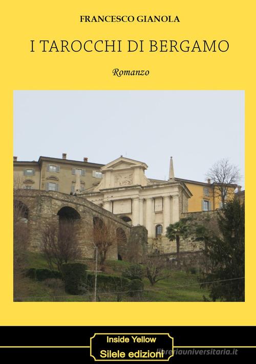I tarocchi di Bergamo di Francesco Gianola edito da Silele