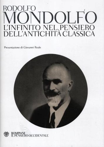 L' infinito nel pensiero dell'antichità classica di Rodolfo Mondolfo edito da Bompiani