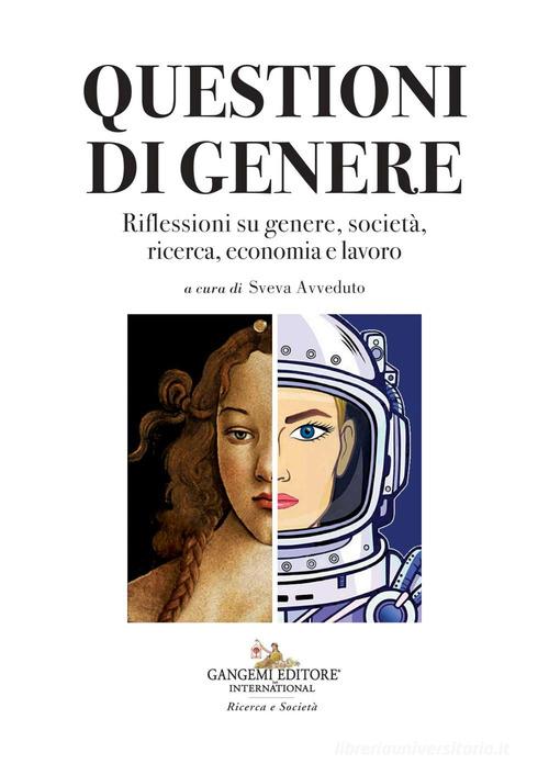 Questioni di genere. Riflessioni su genere, società, ricerca, economia e lavoro edito da Gangemi Editore