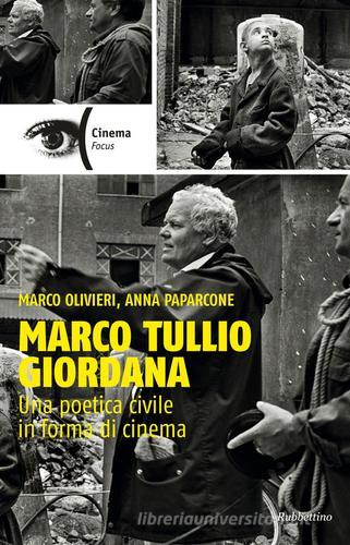 Marco Tullio Giordana. Una poetica civile in forma di cinema di Marco Olivieri, Anna Paparcone edito da Rubbettino