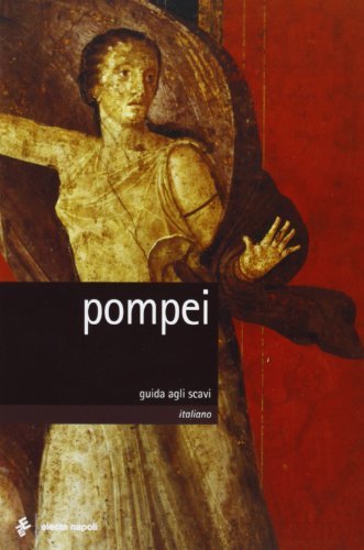 Pompei di Pier Giovanni Guzzo, Antonio D'Ambrosio edito da Electa Napoli