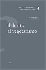 Il diritto al vegetarismo di Carlo Prisco edito da Aracne