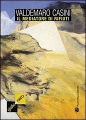 Il mediatore di rifiuti di Valdemaro Casini edito da Mauro Pagliai Editore