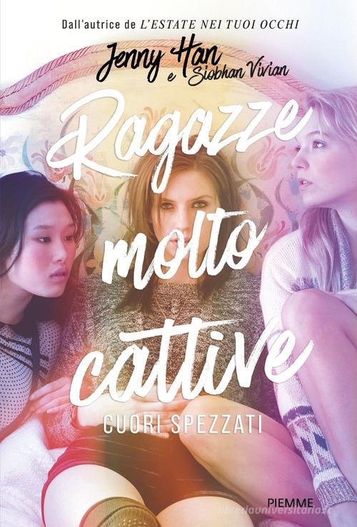 Libro Cuori spezzati. Ragazze molto cattive di Jenny Han, Vivian Siobhan di Piemme