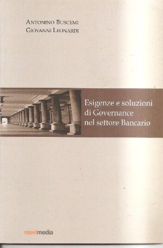 Esigenze e soluzioni di governance nel settore bancario di Giovanni Leonardi, Antonino Buscemi edito da Movimedia
