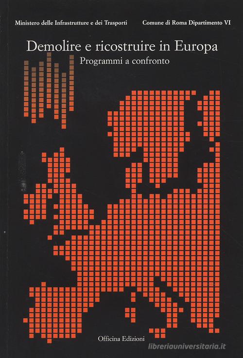 Demolire e ricostruire in Europa. Programmi a confronto. Con CD-ROM edito da Officina