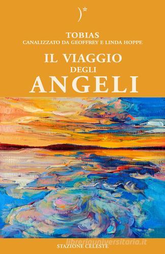 Il viaggio degli angeli di Linda Hoppe, Geoffrey Hoppe, Tobias edito da Stazione Celeste