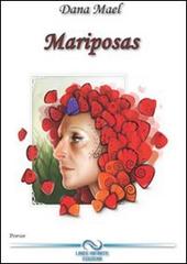 Mariposas. Ediz. italiana e spagnola di Loredana Mazzacurati edito da Linee Infinite