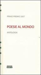 Poesie al mondo. Antologia del 1° Premio 2007 edito da Simple