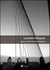 Appunti dalla terra frammentata di Lourdes Vázquez edito da Edibom Edizioni Letterarie