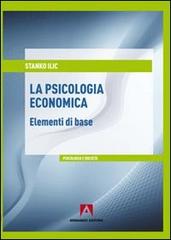 La psicologia economica. Elementi di base di Stanko Ilic edito da Armando Editore