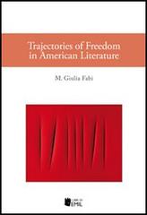 Trajectories of freedom in american literature di M. Giulia Fabi edito da I Libri di Emil