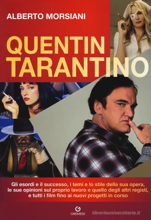 Quentin Tarantino di Alberto Morsiani edito da Gremese Editore