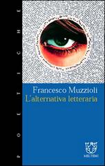 L' alternativa letteraria di Francesco Muzzioli edito da Booklet Milano