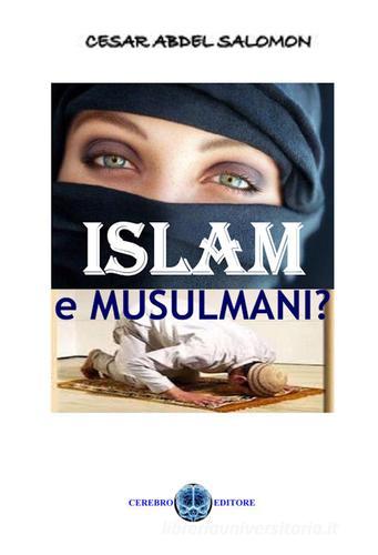 Islam e musulmani? di Calogero A. Salomon edito da Cerebro