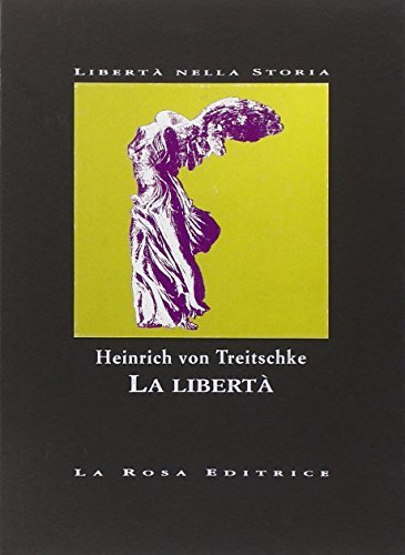 La libertà di Heinrich von Treitschke edito da La Rosa Editrice
