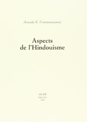 Aspects de l'hindouisme. Six essais di Ananda Kentish Coomaraswamy edito da Arché