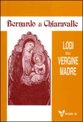 Lodi della Vergine madre di Bernardo di Chiaravalle (san) edito da VivereIn