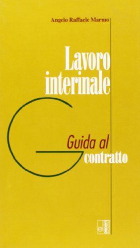 Lavoro interinale. Guida al contratto di Angelo Raffaele Marmo edito da Edizioni Lavoro