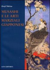 Musashi e le arti marziali giapponesi di Kenji Tokitsu edito da Luni