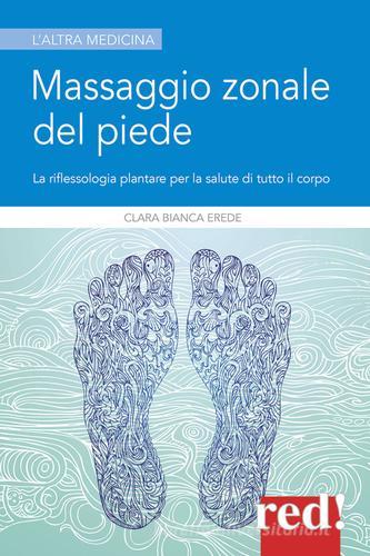 Massaggio zonale del piede di Clara Bianca Erede edito da Red Edizioni