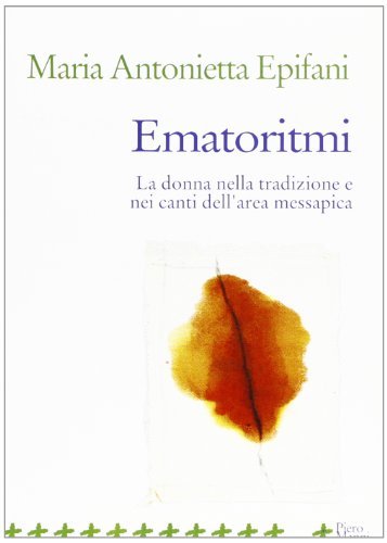 Ematoritmi. La donna nella tradizione e nei canti dell'area messapica di Epifani edito da Manni