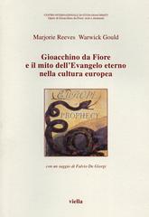 Gioacchino da Fiore e il mito dell'evangelo eterno nella cultura europea di Marjorie Reeves, Warwick Gould edito da Viella