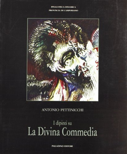 Antonio Pettinicchi. I dipinti su «La Divina Commedia» edito da Palladino Editore