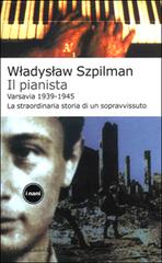 Il pianista. Varsavia 1939-1945. La straordinaria storia di un sopravvissuto di Wladyslaw Szpilman edito da Baldini Castoldi Dalai