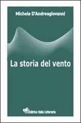 La storia del vento di Giovanni M. D'Andrea edito da EIL Editrice Italia Letteraria