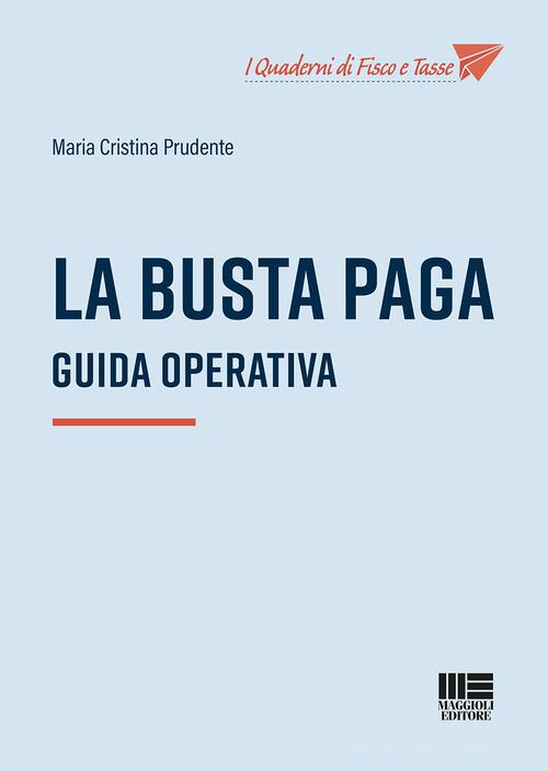 La busta paga di Maria Cristina Prudente edito da Maggioli Editore