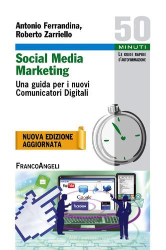 Social media marketing. Una guida per i nuovi comunicatori digitali di Antonio Ferrandina, Roberto Zarriello edito da Franco Angeli