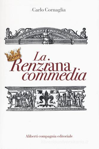 La renziana commedia di Carlo Cornaglia edito da Compagnia Editoriale Aliberti