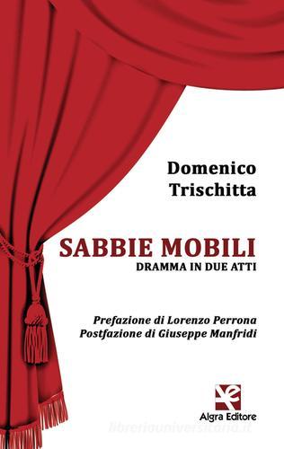 Sabbie mobili. Dramma in due atti di Domenico Trischitta edito da Algra
