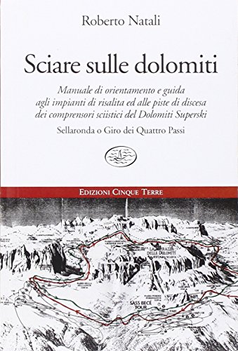 Sciare sulle Dolomiti di Roberto Natali edito da Edizioni Cinque Terre