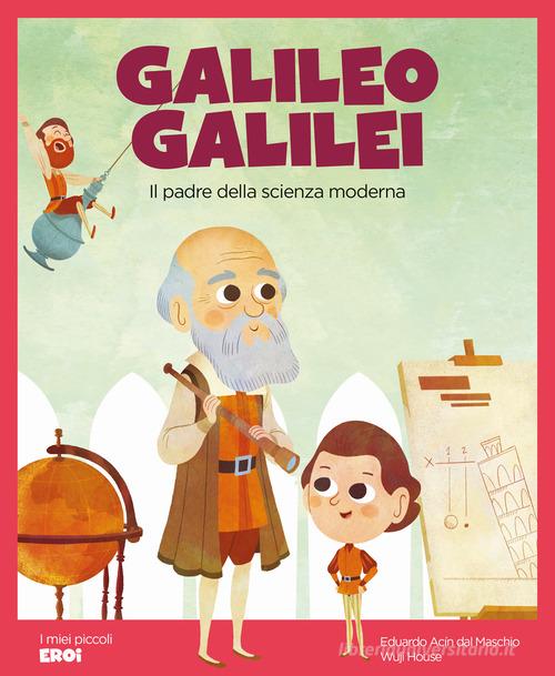 Galileo Galilei Esploratore Del Cielo – Libro Per Ragazzi (Ediz. Illustrata A Colori)