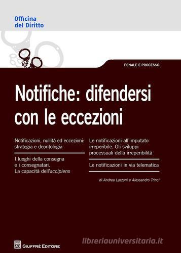 Notifiche: difendersi con le eccezioni di Alessandro Trinci, Andrea Lazzoni edito da Giuffrè