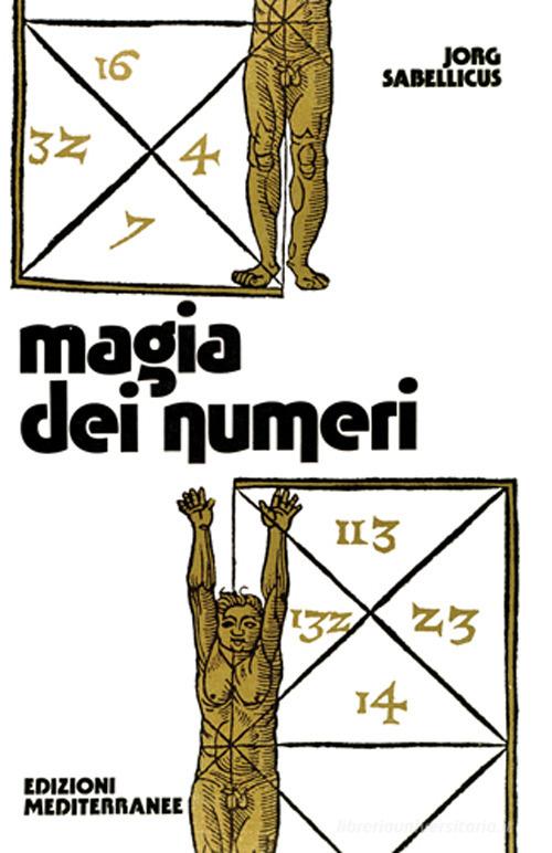 Magia dei numeri di Jorg Sabellicus edito da Edizioni Mediterranee