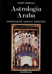 Astrologia araba di Robert Ambelain edito da Edizioni Mediterranee