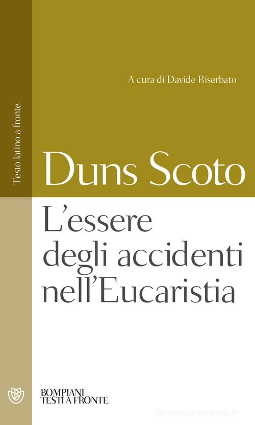 L'essere degli accidenti nell'Eucaristia. Testo latino a fronte di Giovanni Duns Scoto edito da Bompiani