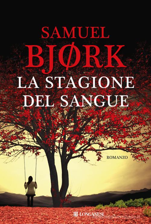La stagione del sangue di Samuel Bjørk edito da Longanesi