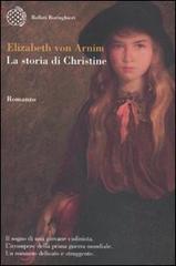 La storia di Christine di Elizabeth von Arnim edito da Bollati Boringhieri