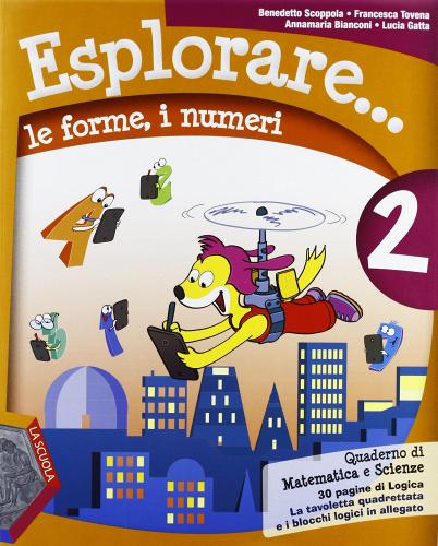 Esplorare... le forme, i numeri. Per la Scuola elementare. Con espansione online vol. 2 di Benedetto Scoppola, Francesca Tovena, Annamaria Bianconi edito da La Scuola SEI