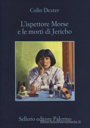 L' ispettore Morse e le morti di Jericho di Colin Dexter edito da Sellerio Editore Palermo